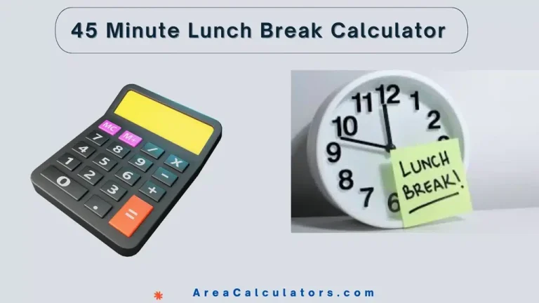 45 minute lunch break calculator