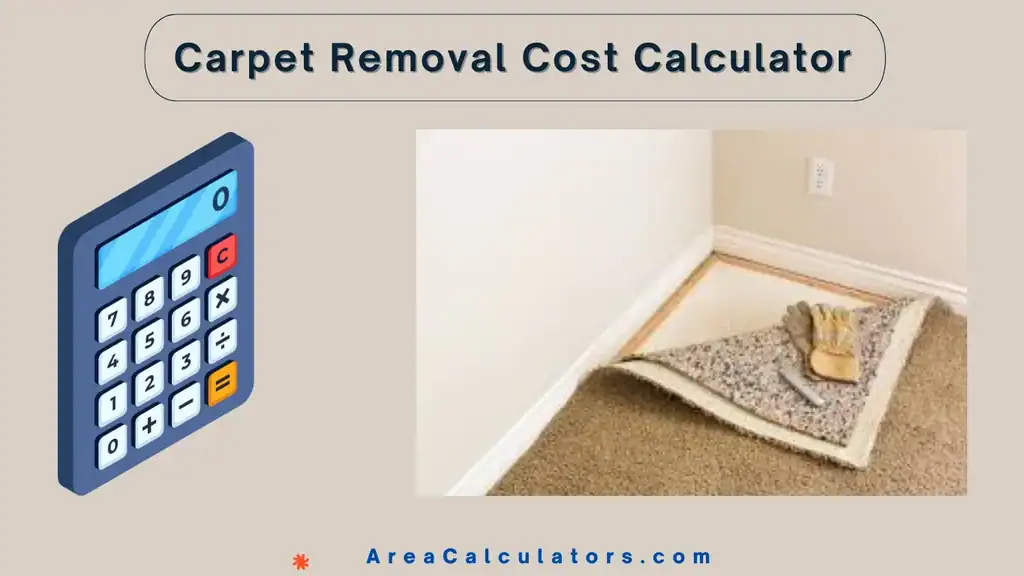 Carpet Removal Cost Calculator - Area Calculators
